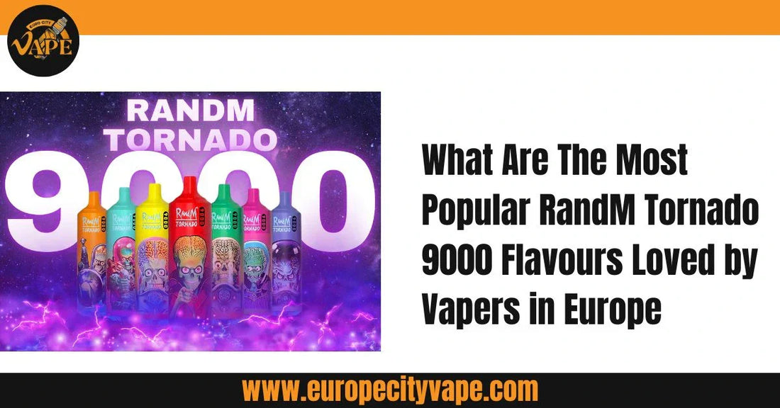 What Are The Most Popular RandM Tornado 9000 Flavours